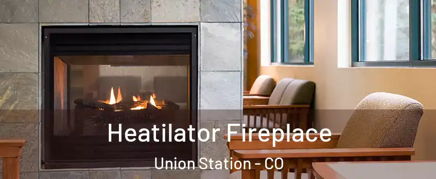 Heatilator Fireplace Union Station - CO