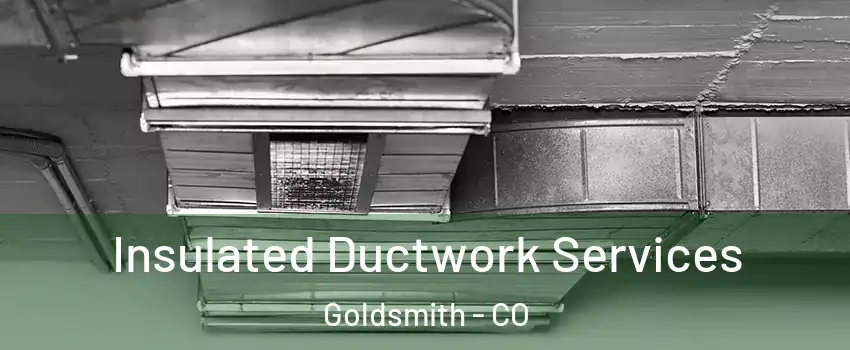 Insulated Ductwork Services Goldsmith - CO