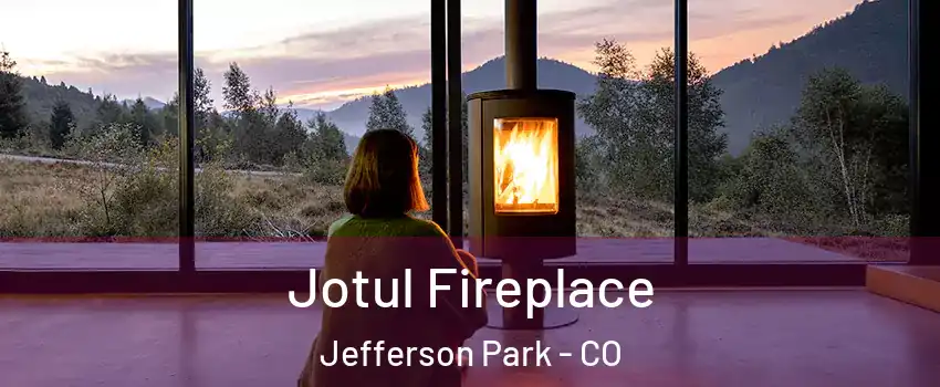 Jotul Fireplace Jefferson Park - CO