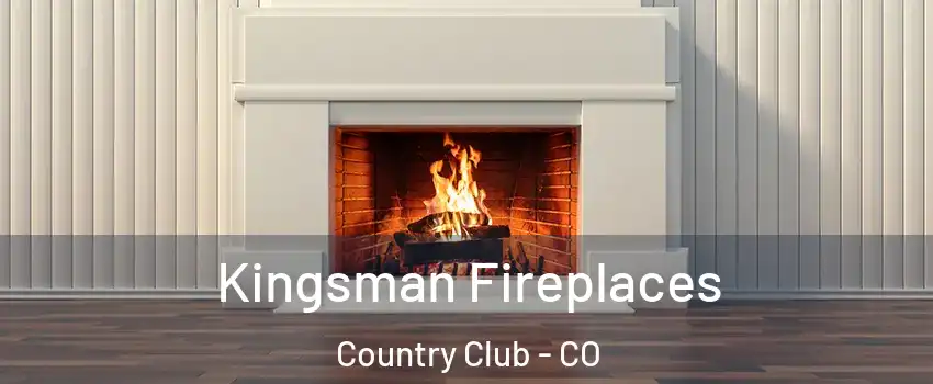 Kingsman Fireplaces Country Club - CO