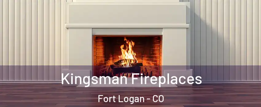 Kingsman Fireplaces Fort Logan - CO