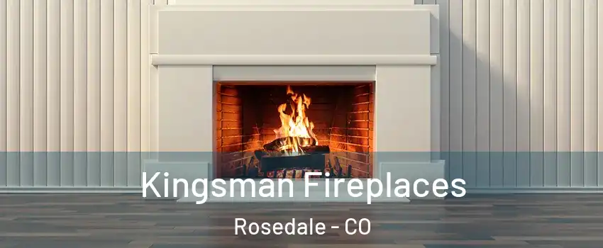 Kingsman Fireplaces Rosedale - CO