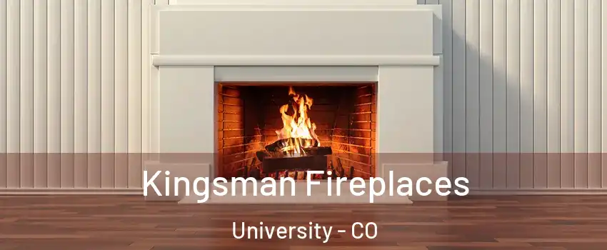 Kingsman Fireplaces University - CO