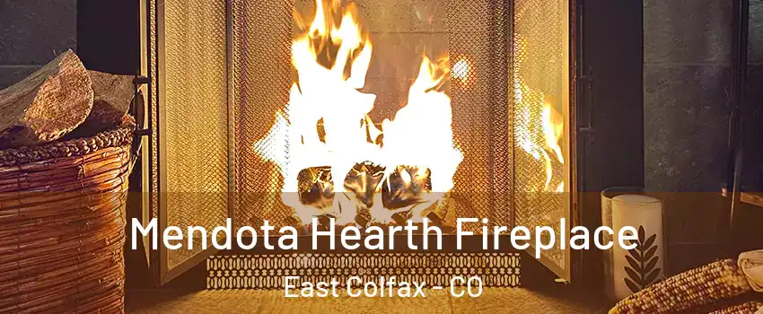 Mendota Hearth Fireplace East Colfax - CO