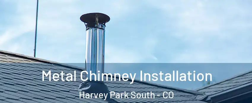 Metal Chimney Installation Harvey Park South - CO