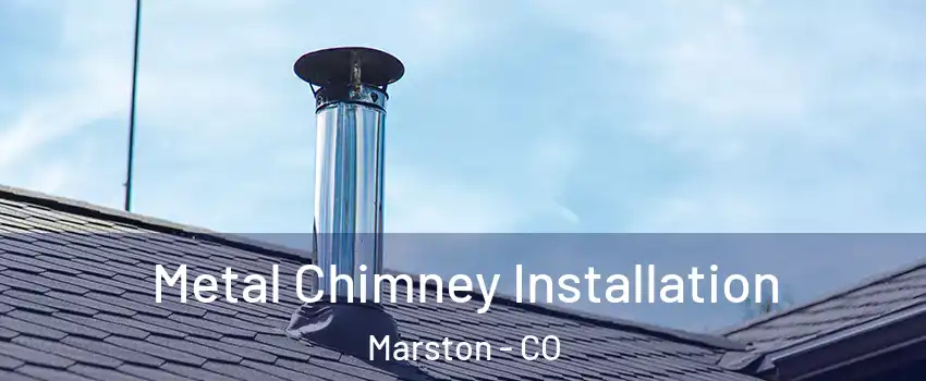 Metal Chimney Installation Marston - CO