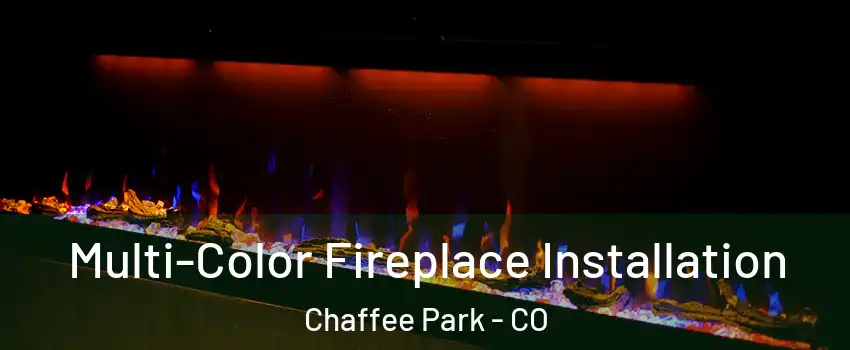 Multi-Color Fireplace Installation Chaffee Park - CO