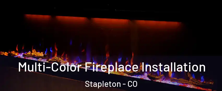 Multi-Color Fireplace Installation Stapleton - CO