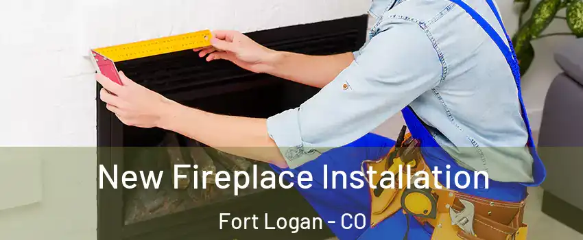 New Fireplace Installation Fort Logan - CO