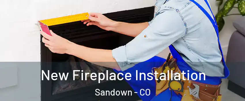 New Fireplace Installation Sandown - CO