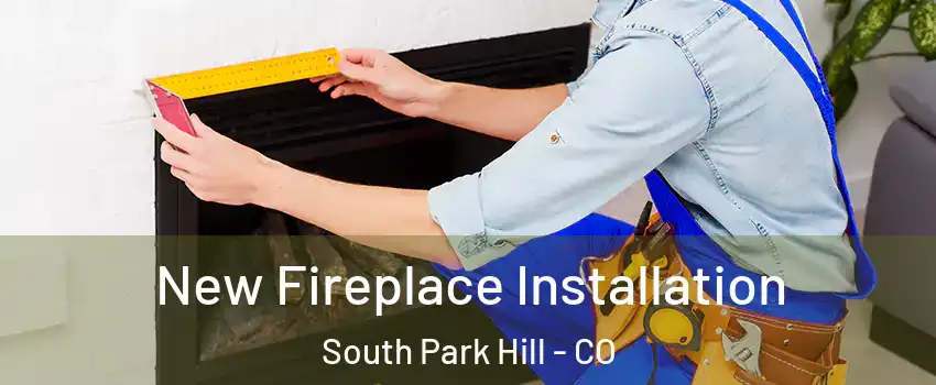 New Fireplace Installation South Park Hill - CO