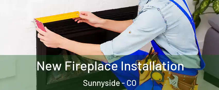 New Fireplace Installation Sunnyside - CO