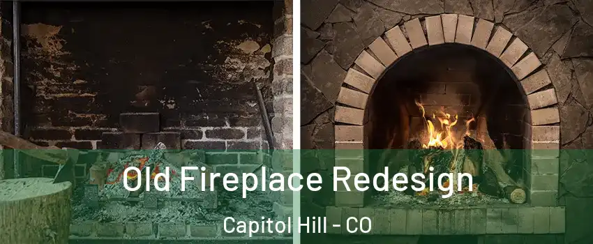 Old Fireplace Redesign Capitol Hill - CO