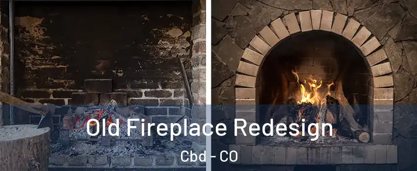 Old Fireplace Redesign Cbd - CO