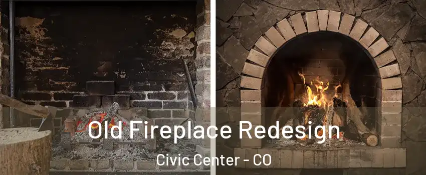 Old Fireplace Redesign Civic Center - CO