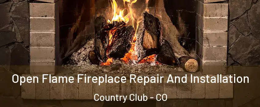 Open Flame Fireplace Repair And Installation Country Club - CO