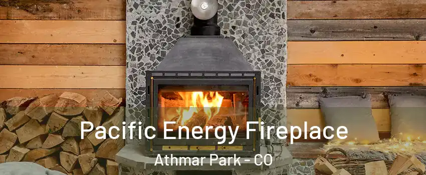 Pacific Energy Fireplace Athmar Park - CO