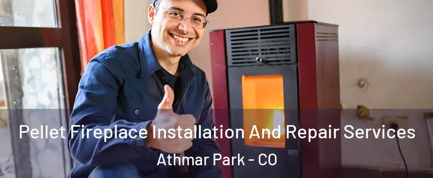 Pellet Fireplace Installation And Repair Services Athmar Park - CO