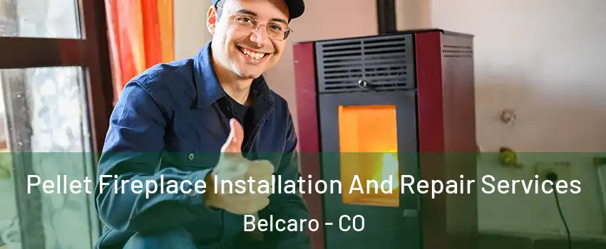 Pellet Fireplace Installation And Repair Services Belcaro - CO