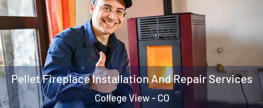 Pellet Fireplace Installation And Repair Services College View - CO