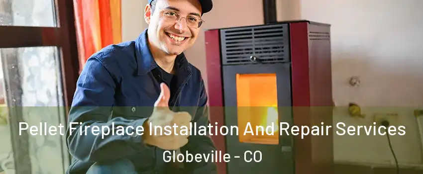 Pellet Fireplace Installation And Repair Services Globeville - CO