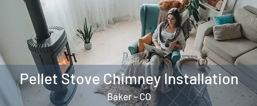 Pellet Stove Chimney Installation Baker - CO