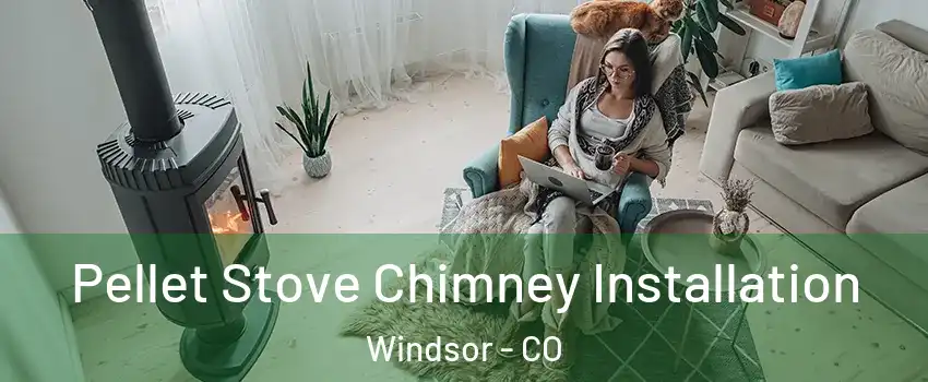 Pellet Stove Chimney Installation Windsor - CO