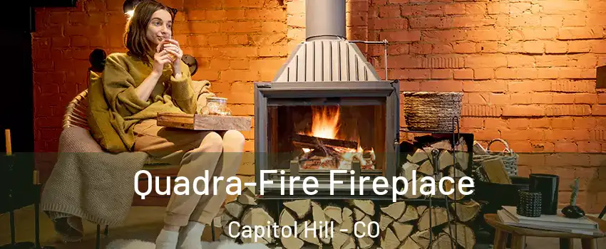 Quadra-Fire Fireplace Capitol Hill - CO