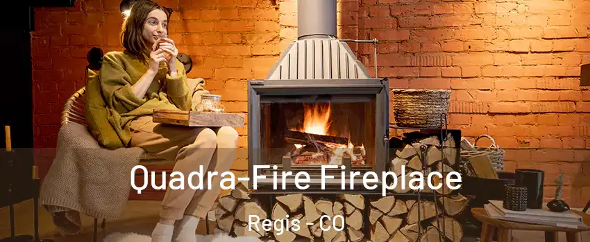 Quadra-Fire Fireplace Regis - CO