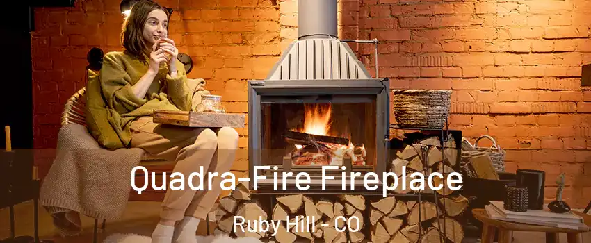 Quadra-Fire Fireplace Ruby Hill - CO