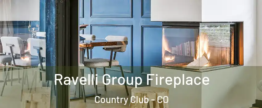 Ravelli Group Fireplace Country Club - CO