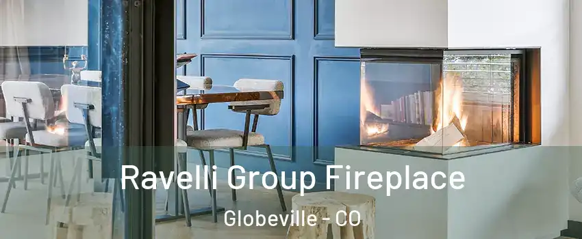 Ravelli Group Fireplace Globeville - CO