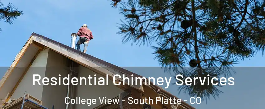 Residential Chimney Services College View - South Platte - CO