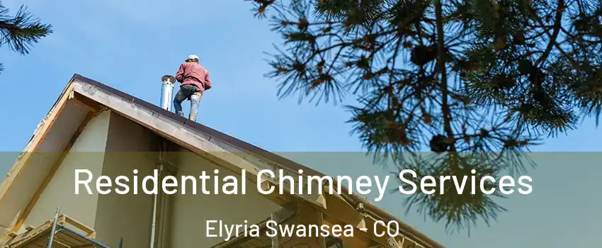 Residential Chimney Services Elyria Swansea - CO