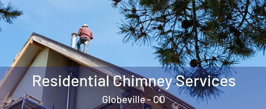 Residential Chimney Services Globeville - CO