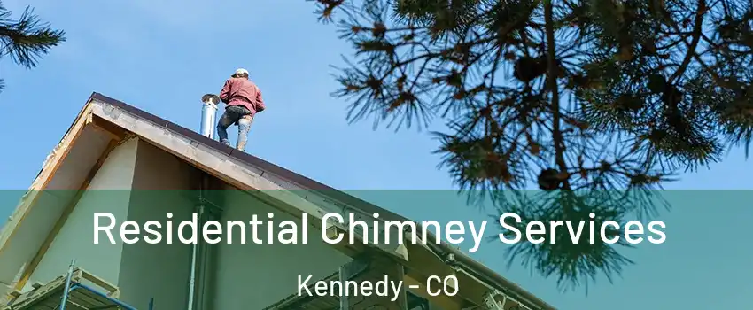 Residential Chimney Services Kennedy - CO