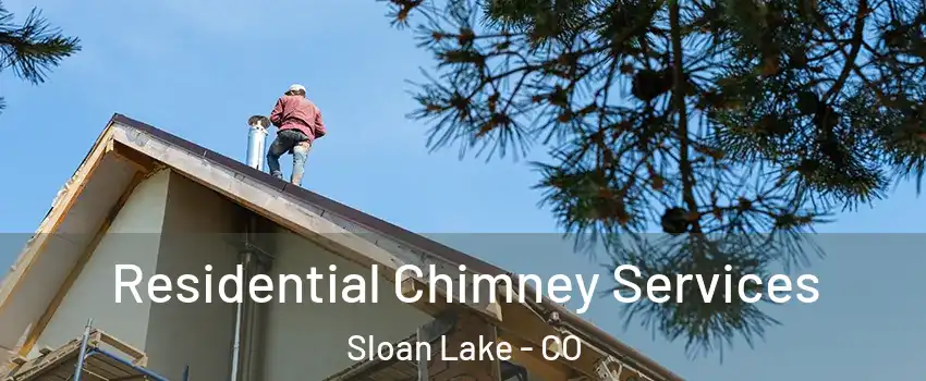 Residential Chimney Services Sloan Lake - CO