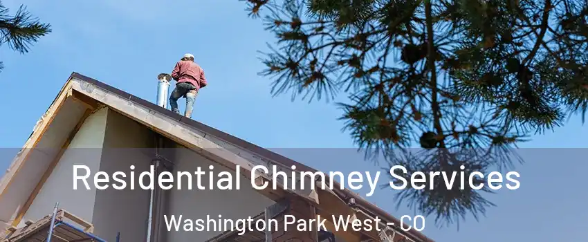 Residential Chimney Services Washington Park West - CO