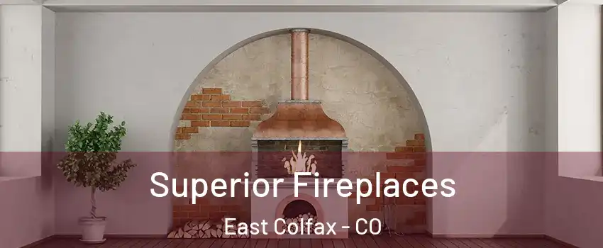 Superior Fireplaces East Colfax - CO