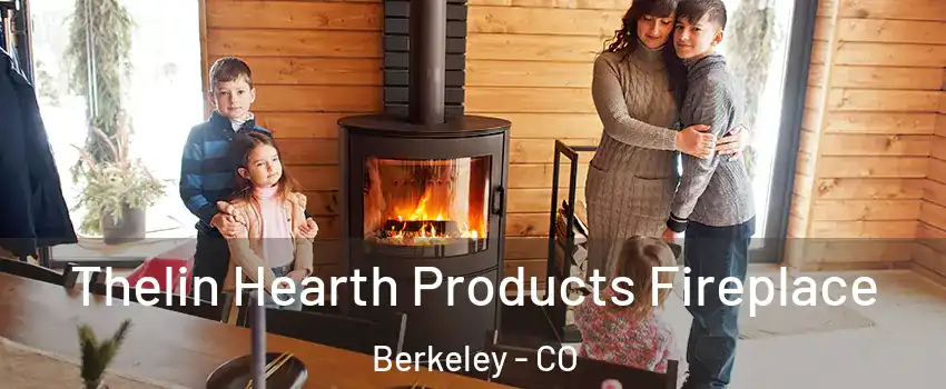 Thelin Hearth Products Fireplace Berkeley - CO