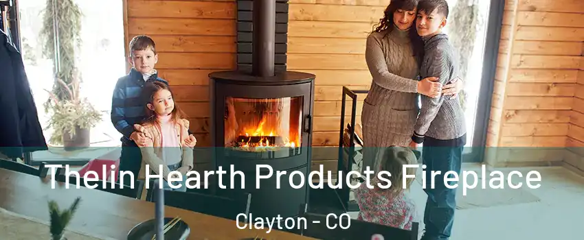 Thelin Hearth Products Fireplace Clayton - CO