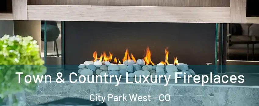 Town & Country Luxury Fireplaces City Park West - CO