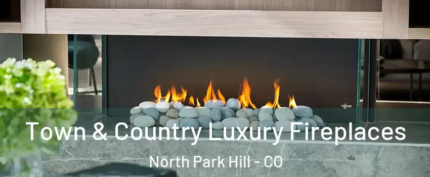 Town & Country Luxury Fireplaces North Park Hill - CO