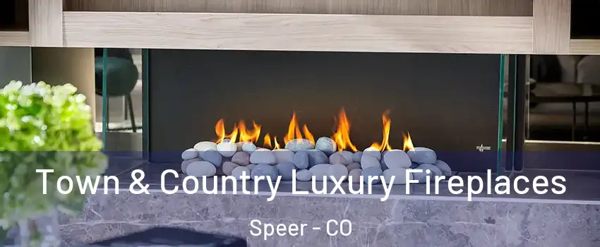 Town & Country Luxury Fireplaces Speer - CO