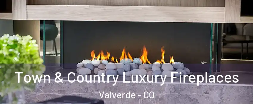 Town & Country Luxury Fireplaces Valverde - CO