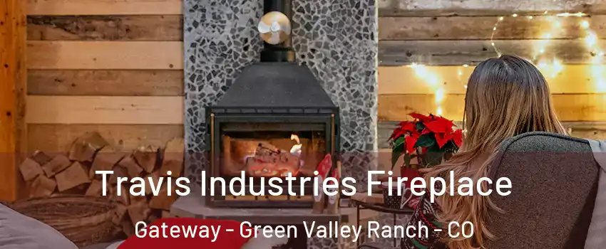 Travis Industries Fireplace Gateway - Green Valley Ranch - CO