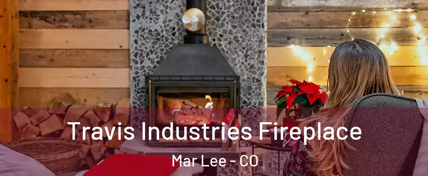 Travis Industries Fireplace Mar Lee - CO