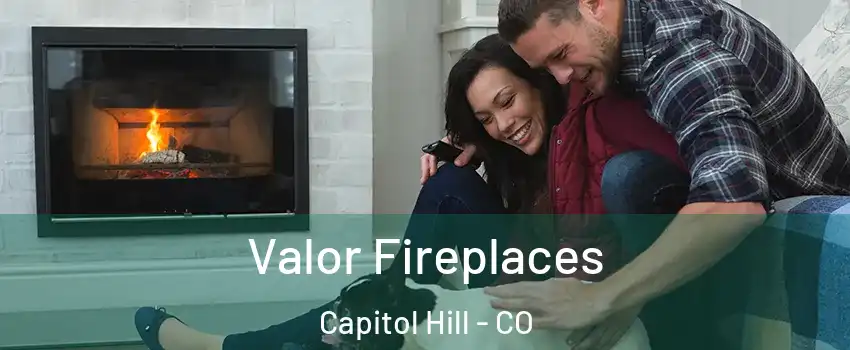 Valor Fireplaces Capitol Hill - CO