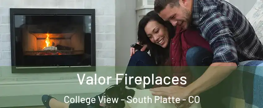 Valor Fireplaces College View - South Platte - CO