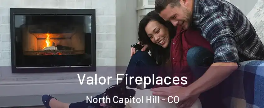 Valor Fireplaces North Capitol Hill - CO